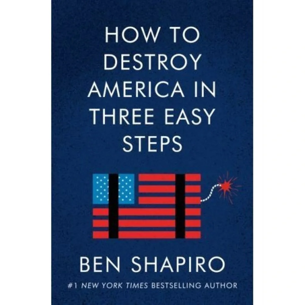 How to Destroy America in‎ Three Easy Steps by Shapiro, Ben